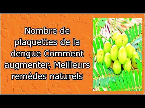 Nombre de plaquettes de la dengue Comment augmenter, Meilleurs remèdes naturels