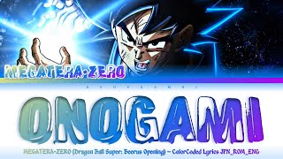 メガテラ・ゼロ - '’オノガミ'' Lyrics 歌詞 [한글자막] (ドラゴンボール超 ビルス OP)