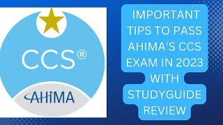 IMPORTANT TIPS TO PASS AHIMA'S CCS CERTIFICATION IN 2023 WITH STUDYGUIDE REVIEW