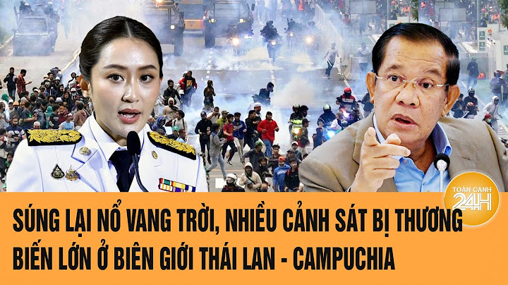 Súng lại nổ vang trời, nhiều cảnh sát bị thương, biến lớn ở biên giới Thái Lan và Campuchia