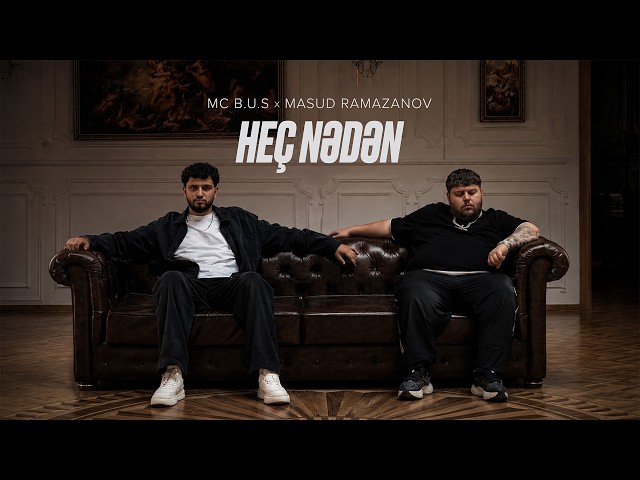 MC B.U.S x Masud Ramazanov – Heç Nədən (Rəsmi Musiqi Videosu)