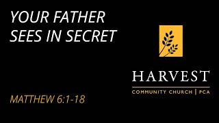 Sermon on Matthew 6:1-18 “Your Father Sees in Secret” by Pastor Jacob Gerber