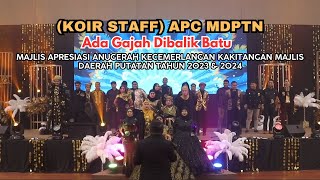 PERSEMBAHAN KE-2 (KOIR STAFF) APC MDPTN - Ada Gajah Dibalik Batu