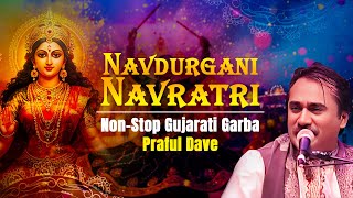 Navdurgani Navratri - Praful Dave | Non - Stop Gujarati Garba | Audio Jukebox | Navratri Special