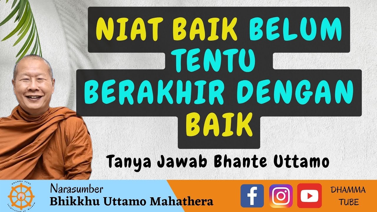 NIAT BAIK BELUM TENTU BERAKHIR DENGAN BAIK || BHANTE UTTAMO MAHATHERA ||