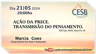 Palestra 21/05/2024 Tema: Ação da prece. Transmissão do pensamento - ESE Cap. XXVII, itens 9 a 15