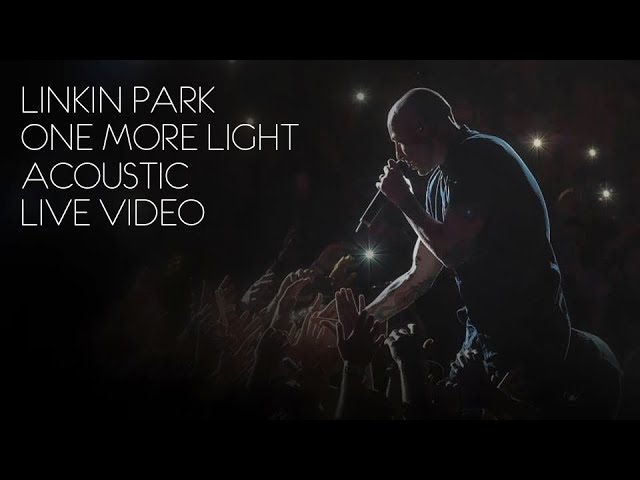 Linkin Park - One More Light (Acoustic / Live Video)