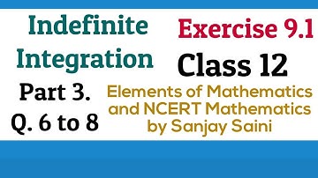 [PDF] Integration | Exercise 9.1 | Class 12 | Q. 6 to 8 | Elements of Mathematics & NCERT