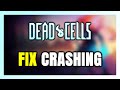 How to FIX Dead Cells Crashing
