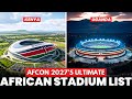 10 Most Prepared Stadiums For AFCON 2027 Kenya Vs Tanzania Vs Uganda