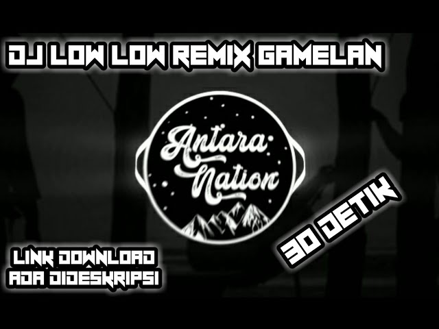 DJ LOW LOW REMIX GAMELAN 30 DETIK!! class=