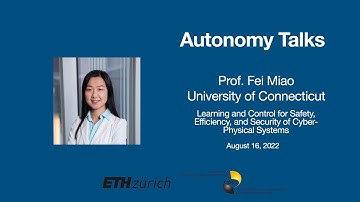 Autonomy Talks - Fei Miao: Learning & Control for Safety, Efficiency & Security of CPSs