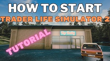 TRADER LIFE SIMULATOR 2 Tutorial -  How to start and the first things to do NEW PLAYER GUIDE