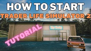 TRADER LIFE SIMULATOR 2 Tutorial -  How to start and the first things to do NEW PLAYER GUIDE