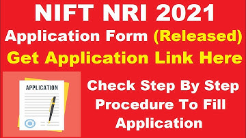 NIFT NRI 2021 Application Form (Released) - Step by Step Procedure to Fill NIFT NRI 2021 Application