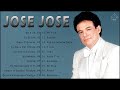 JOSE JOSE 80s 90s Grandes Exitos Baladas Romanticas Exitos - EXITOS SUS MEJORES