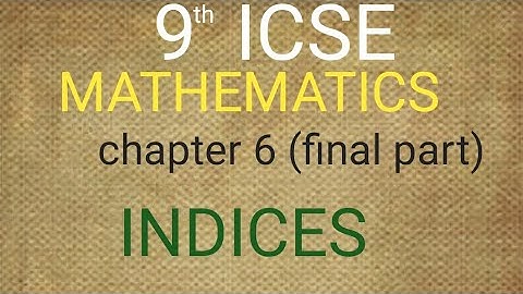 9th ICSE MATHS CHAPTER 6 INDICES FINAL PART