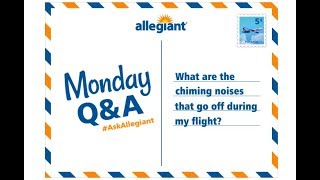 Monday Q&A - What are the Chiming Noises I Hear During the Flight? | @Allegiant