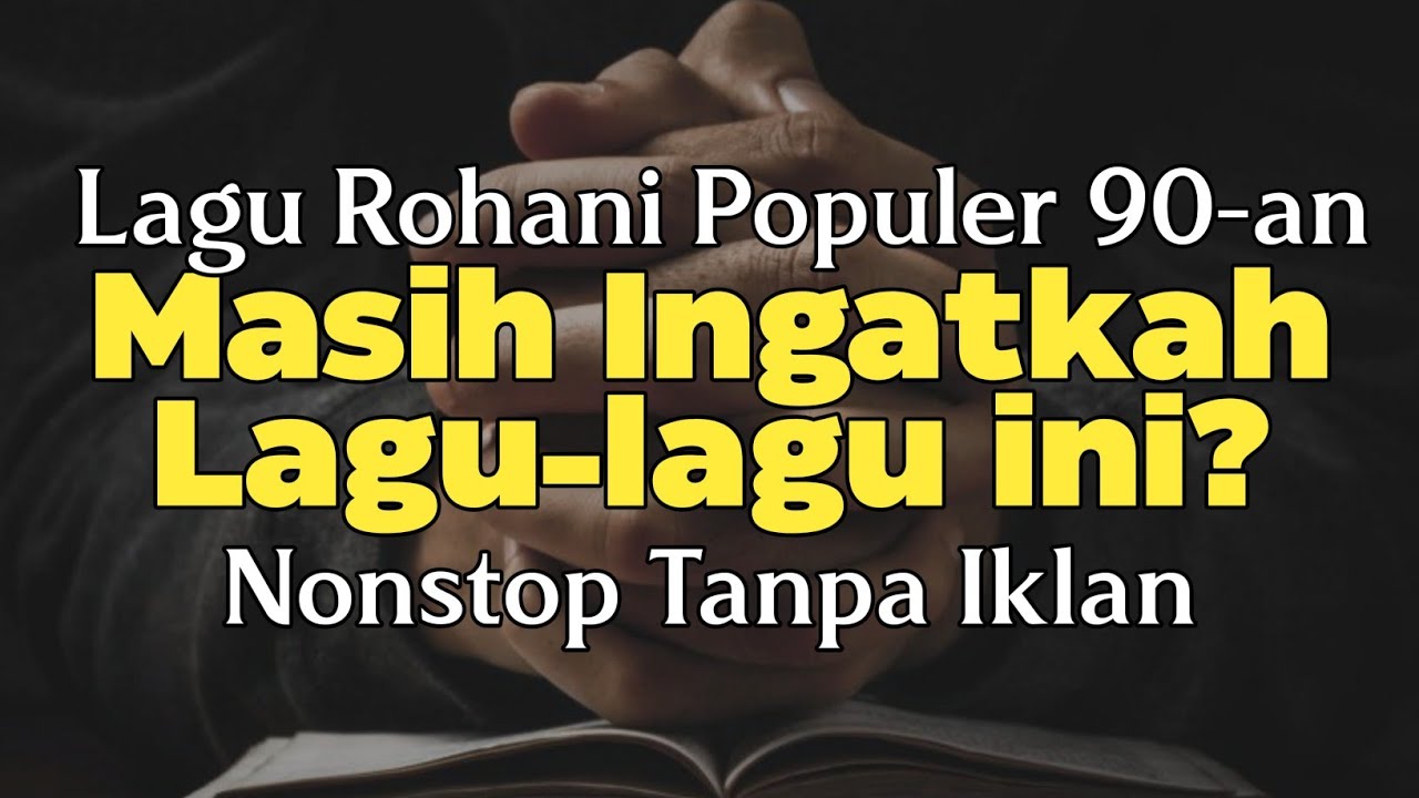 Lagu Rohani Populer tahun 90' -an Full Lirik