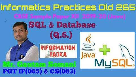 Informatics Practices Old ( 265 ) | SQL | CBSE Class 12 | Sample paper | Q. 6. | equally imp for XI