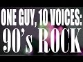 One guy 10 voices 90s rock