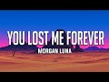 You Lost Me Forever Morgan Luna Lyrics Video Heartbreak Vibes You Lost Me Forever Morgan Luna Lyrics Video Heartbreak Vibes