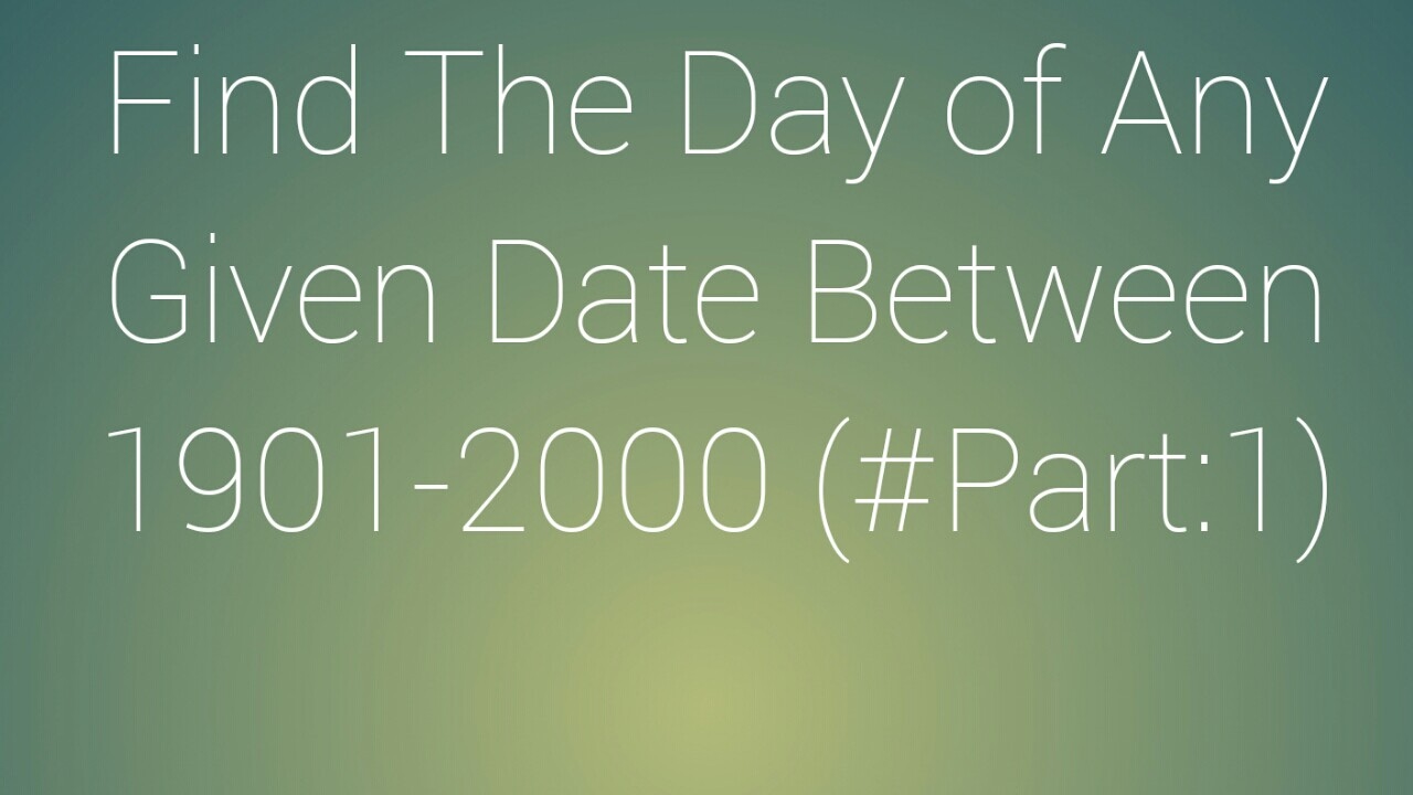 How To Find The Day From Given Date By Using Easy Trick Part 1 Any how-to-find-the-day-from-given-date-by-using-easy-trick-part-1-any