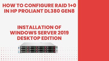 How to Configure RAID 1+0 in HP ProLiant DL380 Gen8  Install Windows Server 2019 Desktop Edition