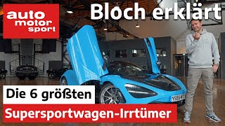 Turbo, Carbon & Co.: Die 6 größten Supersportwagen-Irrtümer - Bloch erklärt #118 |auto motor sport