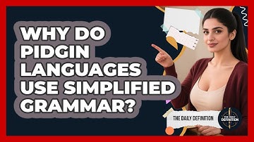 Why Do Pidgin Languages Use Simplified Grammar? - The Daily Definition