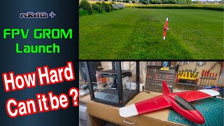 How Hard Can It Be To Launch An FPV Grom?