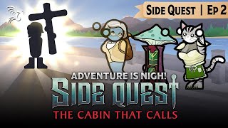Pay Rent or Repent | Adventure Is Nigh!: Side Quest - The Cabin That Calls - Ep. 2