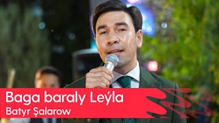 Batyr Shalarow - Baga baraly Leyla | 2023 Resimi