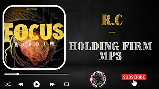 R. C  - HOLDING FIRM Mp3 #RC  #focusriddim