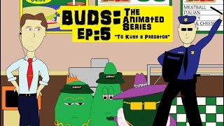 "To Kush a Predator" BUDS: The Animated Series Ep: 5
