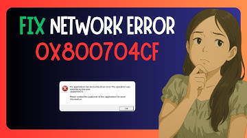 How To FIX 0x800704cf Windows 11 Network Error In 3 Easy Ways