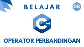 08 | Belajar C++ Dasar | Operator Perbandingan
