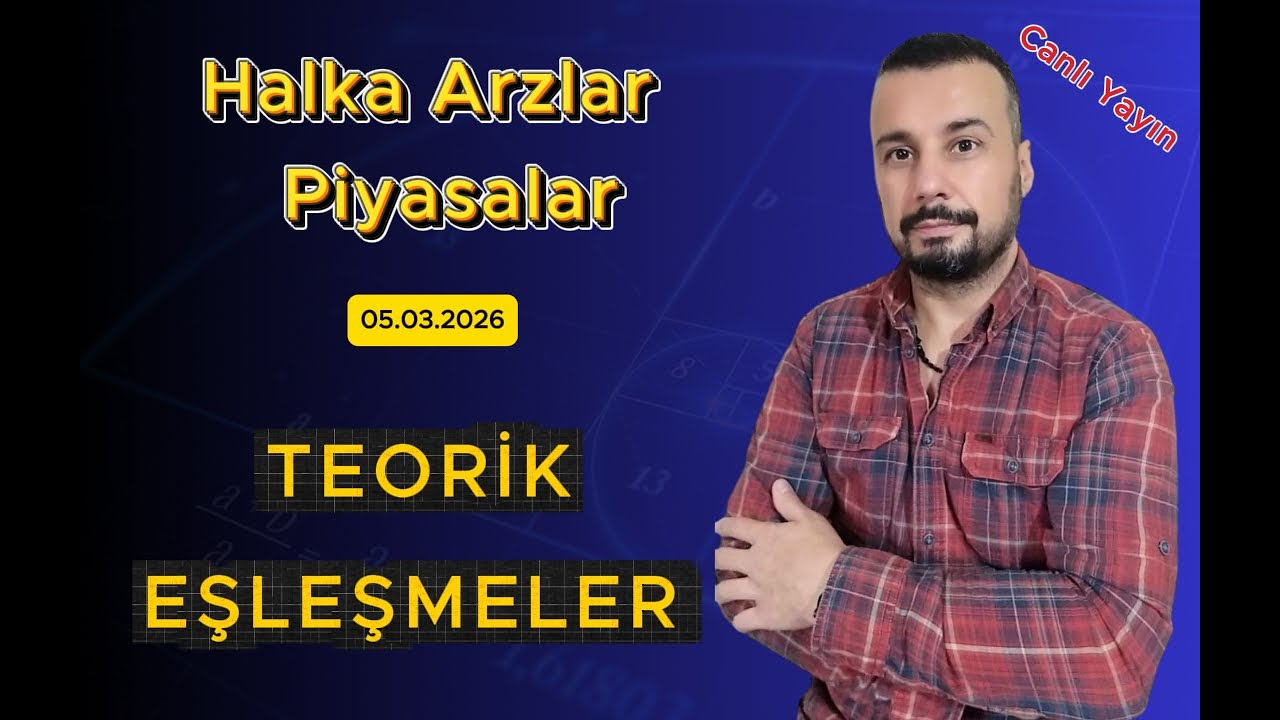 Seans Öncesi Piyasalar ve Halka Arzlarda Teorik Eşleşmeler 05.03.2026
