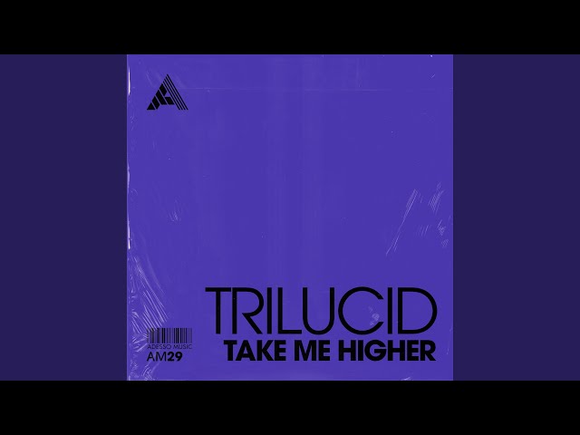 Trilucid - Take Me Higher