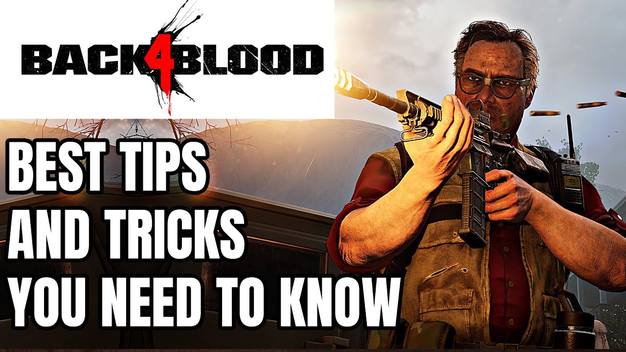 14 Beginners Tips And Tricks Back 4 Blood Doesn't Tell You