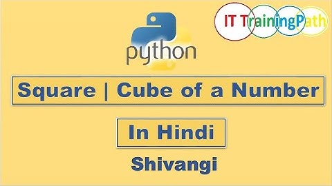 Square of a number | Cube of a number | Python Program | Hindi | IT TrainingPath