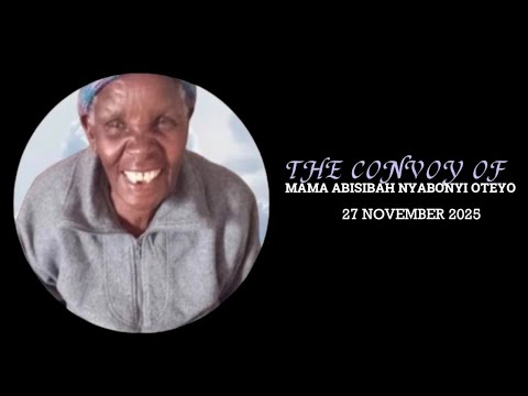 MAMA ABISIBAH NYABONYI OTEYO CONVOY 