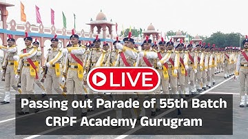 LIVE | Passing out Parade of 55th Batch | CRPF Academy Gurugram...!