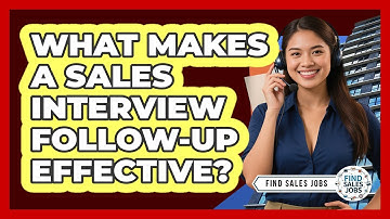 What Makes A Sales Interview Follow-up Effective? - Find Sales Jobs