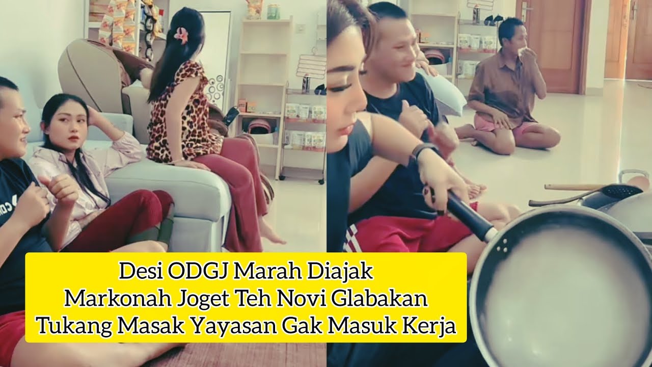 DESI ODGJ MARAH DI AJAK MARKONAH JOGET TEH NOVI GLABAKAN TUKANG MASAK YAYASAN GAK MASUK KERJA