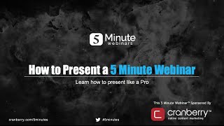 How to Present a 5 Minute Webinar