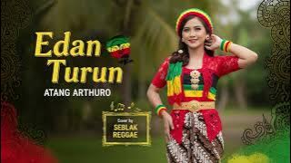 EDAN TURUN - Atang Arthuro | Cover Reggae Version