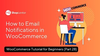 How to Email Notifications in WooCommerce | WooCommerce Tutorial for Beginners (Part 28)
