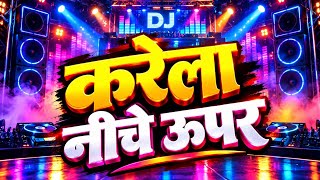 Karela niche upar | Instagram Trending Song | Dj ramix Full Bass | #dj ramix 2026