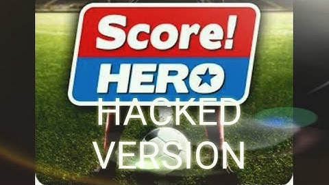 How to download score Hero hacked version or Mod APK file